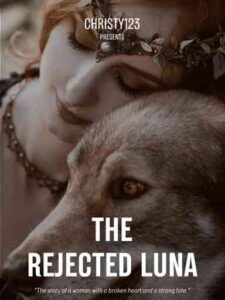 The Rejected Luna Novel by Christylooknice