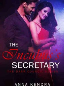 The Incubus's Secretary (Dark Council Series Book2) Novel by Anna Kendra