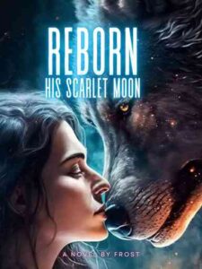 Reborn: His Scarlet Moon Novel by Frost