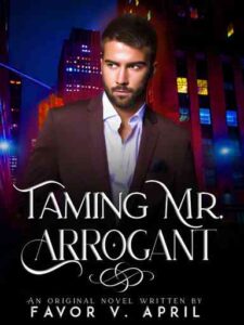 Taming Mr. Arrogant Novel by Favor V April