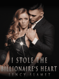 I Stole The Billionaire’s Heart Novel by LencySlamet