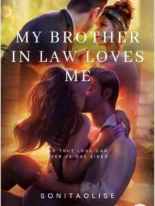 My Brother In Law Loves Me Novel by Sonitaolise