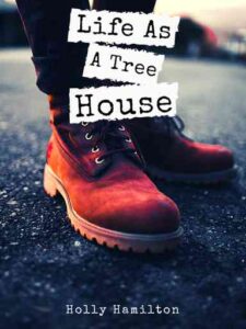 Life as a Treehouse Novel by hchladybug1218