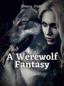 A Werewolf Fantasy Novel by Ebony Pete