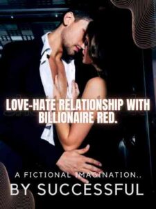 Love-Hate Relationship With Billionaire Red Novel by Successful