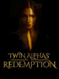 Twin Alphas' Redemption Novel by Yukides