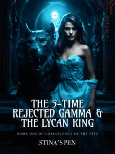 The 5-Time Rejected Gamma & the Lycan King Novel by Stina's Pen