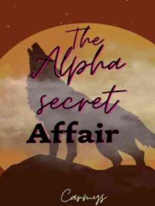 The Alpha's secret affair Novel by Carmys