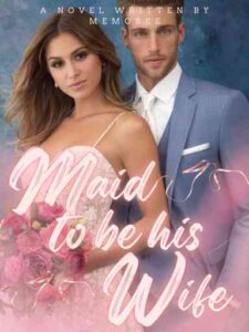 Maid to be his Wife Novel by Mnemosyne