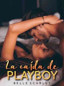 La caída de playboy Novel by Belle Scarlet