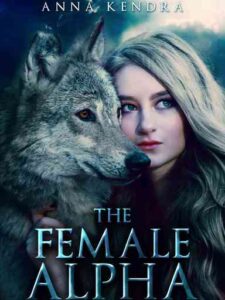 The Female Alpha Novel by Anna Kendra