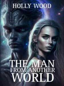 The Man From Another World Novel by Holly Wood