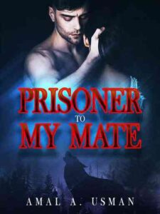 Prisoner To My Mate Novel by Amal A.Usman