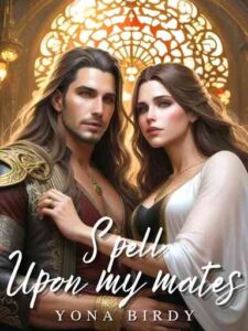 Spell Upon My Mates Novel by Yona Birdy