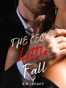 The CEO'S Little Fall Novel by E. M. LEGACY