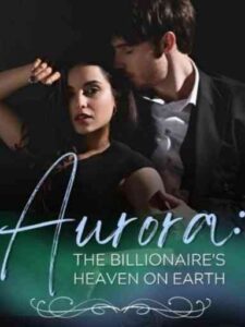 Aurora: The Billionaire's Heaven on earth Novel by Érica Christieh