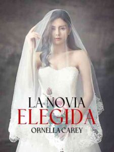 La novia elegida Novel by Ornella Carey