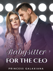 Babysitter for the CEO! Novel by Princess Galaxiana