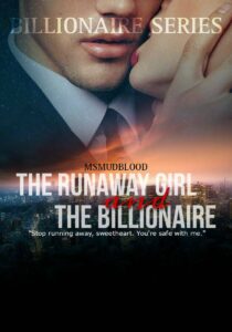 BILLIONAIRE SERIES: The Runaway Girl and The Billionaire Novel by Msmudblood