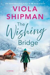 The Wishing Bridge Novel by Viola Shipman