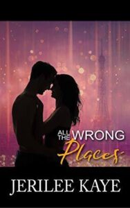 All the Wrong Places Novel by Jerilee Kaye
