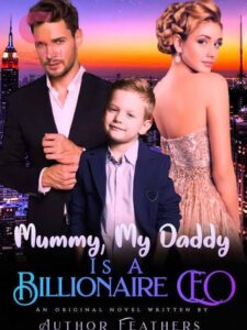 Mommy, My Daddy Is A Billionaire CEO Novel by Author Feathers