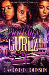 Daddy's Gurlz 3 Novel by Diamond D. Johnson