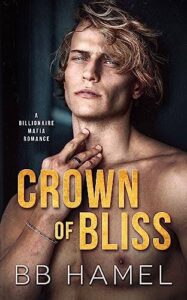 Crown of Bliss: A Billionaire Mafia Romance Novel by B. B. Hamel