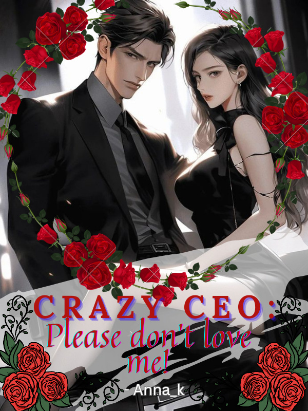 Crazy CEO: Please Don't Love Me Novel
