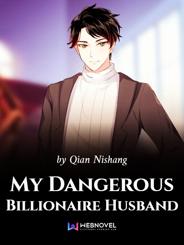 My Dangerous Billionaire Husband Novel