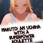 Naruto: An Uchiha With A Superpower Roulette Novel