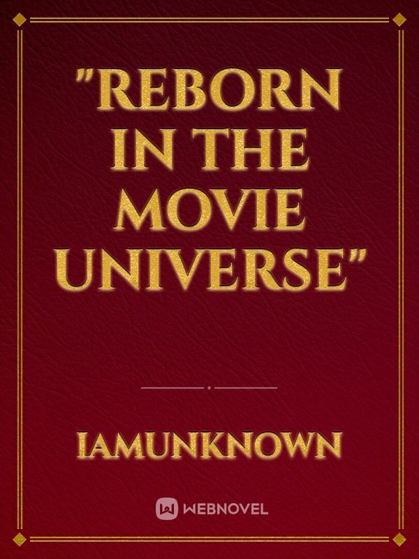 Reborn in the Movie Universe Novel
