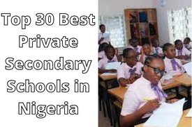 Top 30 Best Private Secondary Schools in Nigeria