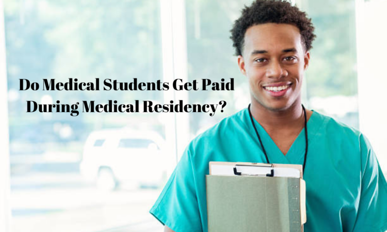 Do Medical Students Get Paid During Medical Residency?