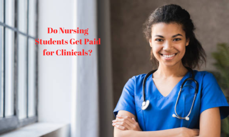 Do Nursing Students Get Paid for Clinicals?