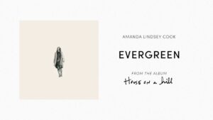 Evergreen Lyrics Amanda Lindsey Cook Mp3