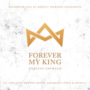 Forever My King - Darlene Zschech (Video and Lyrics)