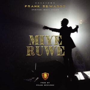 Miye Ruwe Lyrics Frank Edwards Mp3