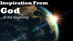 Inspiration From God: In the Beginning