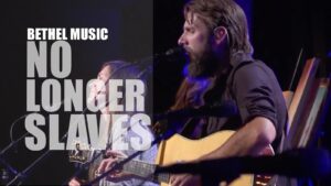 No Longer Slaves - Bethel Music (Video and Lyrics)