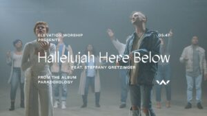 Hallelujah Here Below Lyrics Elevation Worship Ft. Steffany Gretzinger Video