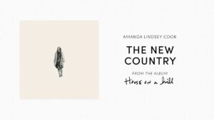 The New Country Lyrics Amanda Lindsey Cook Video, Mp3