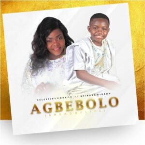 Agbebolo by Celestine Donkor ft Nhyiraba Gideon Mp3, Video and Lyrics