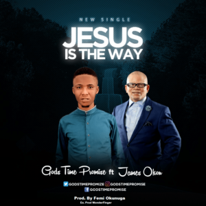 Jesus is The Way by Godstime Promise Ft. James Okon Mp3 and Lyrics