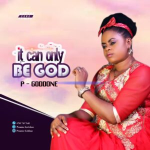 It Can Only Be God by P-Goddone Lyrics and Mp3