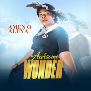 Awesome Wonder by Amen O. Aluya Mp3, Video and Lyrics