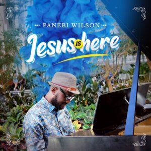 Jesus is Here by Panebi Wilson Mp3, Video and Lyrics