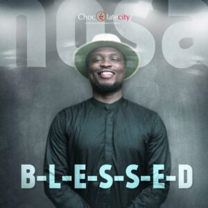Blessed by Nosa Mp3, Video and Lyrics