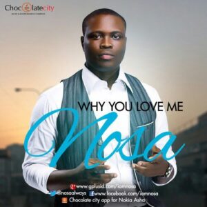 Why You Love Me by Nosa Mp3 and Lyrics