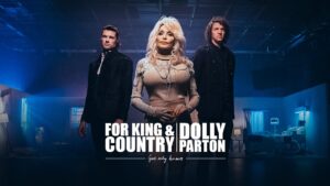 God Only Knows by for KING & COUNTRY Ft. Dolly Parton Video and Lyrics